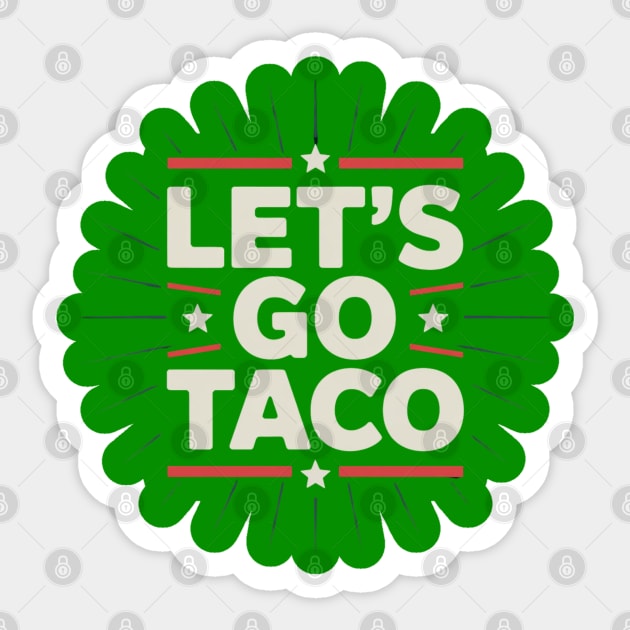 lets-go-taco Sticker by Creatifly Graphic Tees